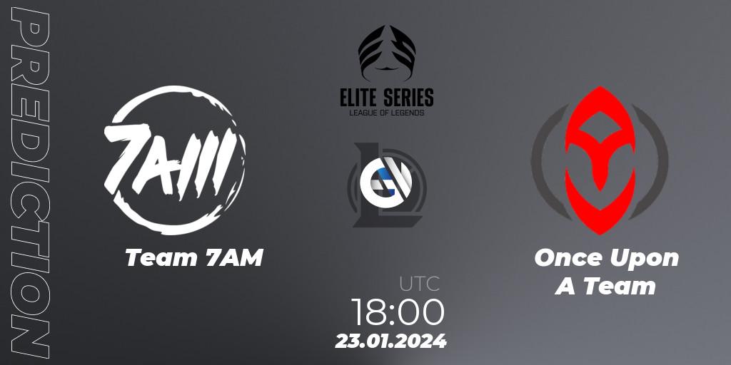 Team 7AM vs Once Upon A Team: Match Prediction. 23.01.2024 at 18:00, LoL, Elite Series Spring 2024