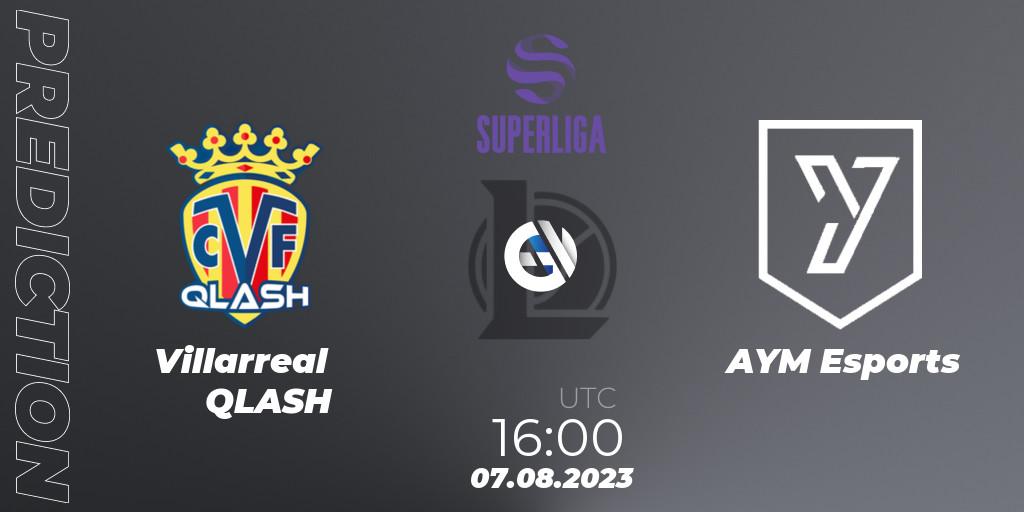 Villarreal QLASH vs AYM Esports: Match Prediction. 07.08.2023 at 16:00, LoL, LVP Superliga 2nd Division 2023 Summer