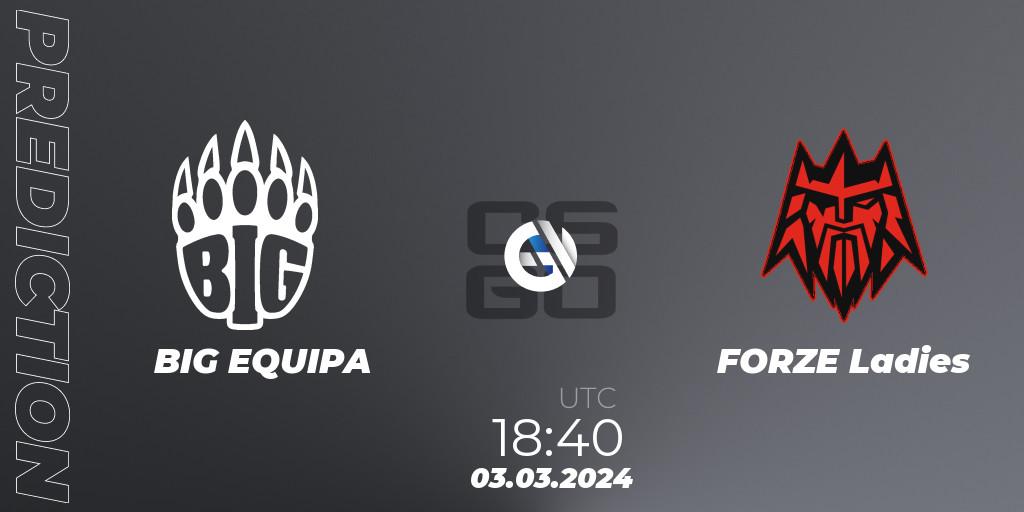 BIG EQUIPA vs FORZE Ladies: Match Prediction. 03.03.2024 at 18:40, Counter-Strike (CS2), ESL Impact Winter 2024 Cash Cup 5 Europe