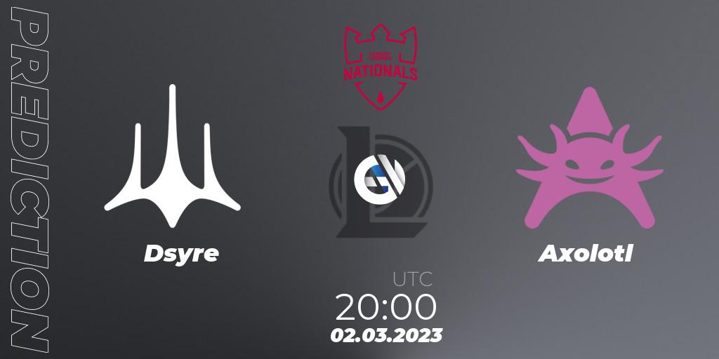 Dsyre vs Axolotl: Match Prediction. 02.03.2023 at 20:00, LoL, PG Nationals Spring 2023 - Group Stage