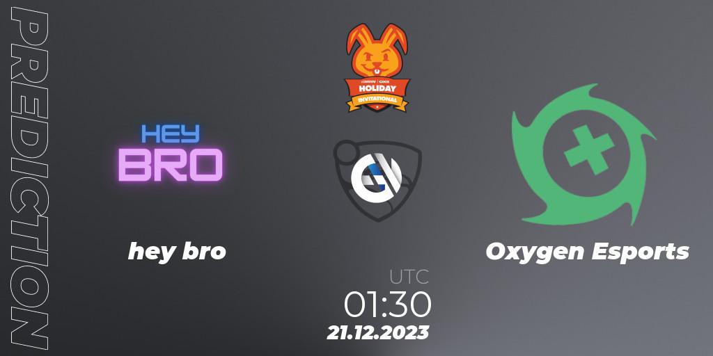 hey bro vs Oxygen Esports: Match Prediction. 21.12.2023 at 02:30, Rocket League, OXG Holiday Invitational