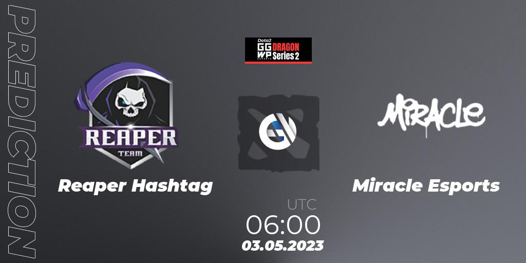 Reaper Hashtag vs Miracle Esports: Match Prediction. 03.05.2023 at 05:14, Dota 2, GGWP Dragon Series 2