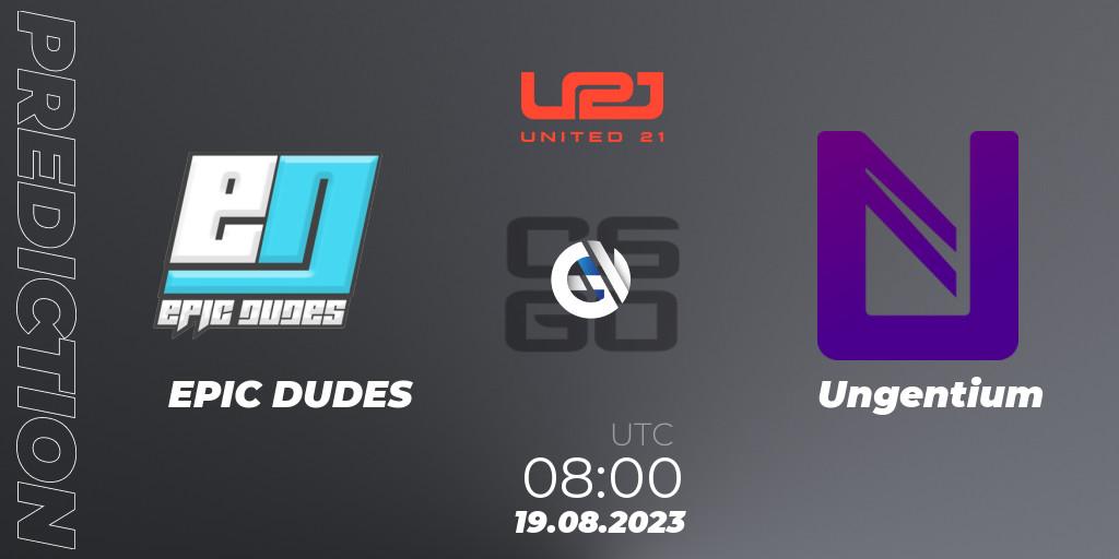 EPIC DUDES vs Ungentium: Match Prediction. 19.08.2023 at 08:00, Counter-Strike (CS2), United21 Season 5