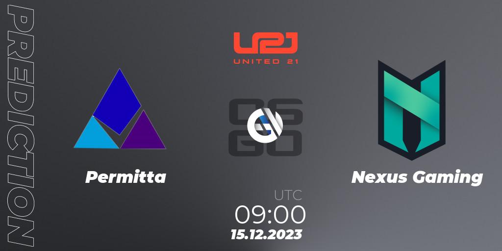 Permitta vs Nexus Gaming: Match Prediction. 15.12.2023 at 15:00, Counter-Strike (CS2), United21 Season 9