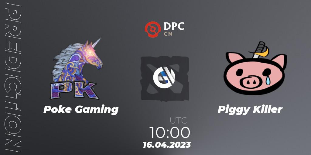 Poke Gaming vs Piggy Killer: Match Prediction. 16.04.2023 at 04:00, Dota 2, DPC 2023 Tour 2: CN Division II (Lower)