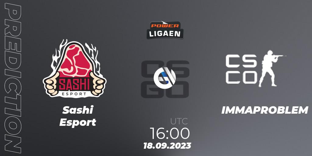  Sashi Esport vs IMMAPROBLEM: Match Prediction. 18.09.2023 at 16:00, Counter-Strike (CS2), POWER Ligaen Season 24 Finals