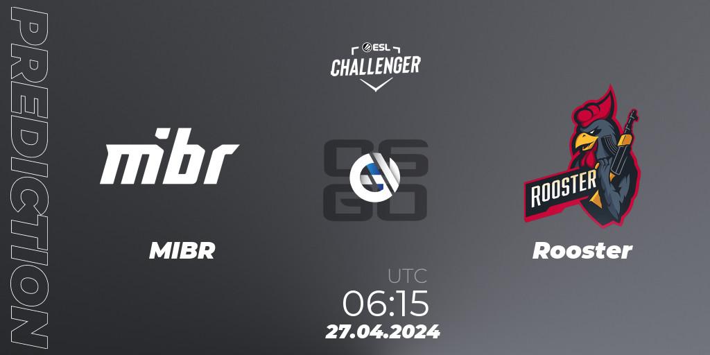MIBR vs Rooster: Match Prediction. 27.04.24, CS2 (CS:GO), ESL Challenger April 2024