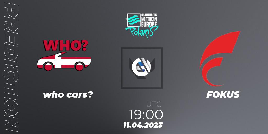 who cars? vs FOKUS: Match Prediction. 11.04.23, VALORANT, VALORANT Challengers 2023 Northern Europe: Polaris Split 2