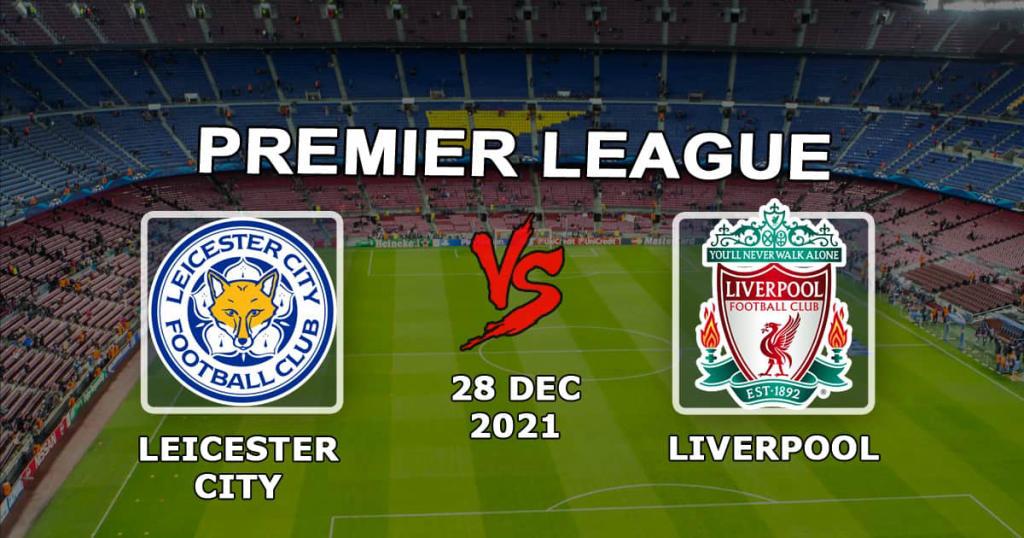 Leicester - Liverpool: forudsigelse og væddemål på Premier League-kampen - 28/12/2021