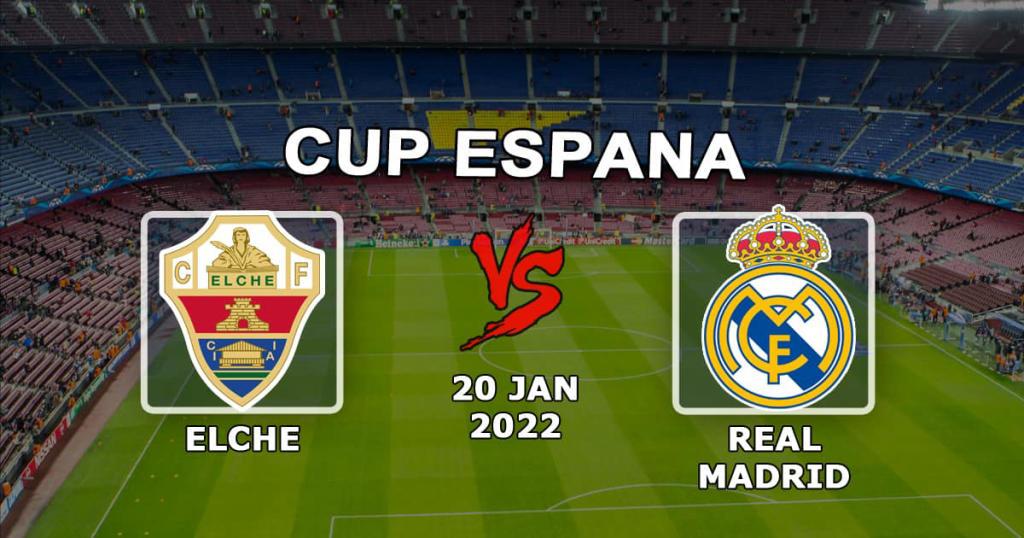 Elche - Real Madrid: forudsigelse og væddemål på kampen om den spanske pokalturnering - 20/01/2022