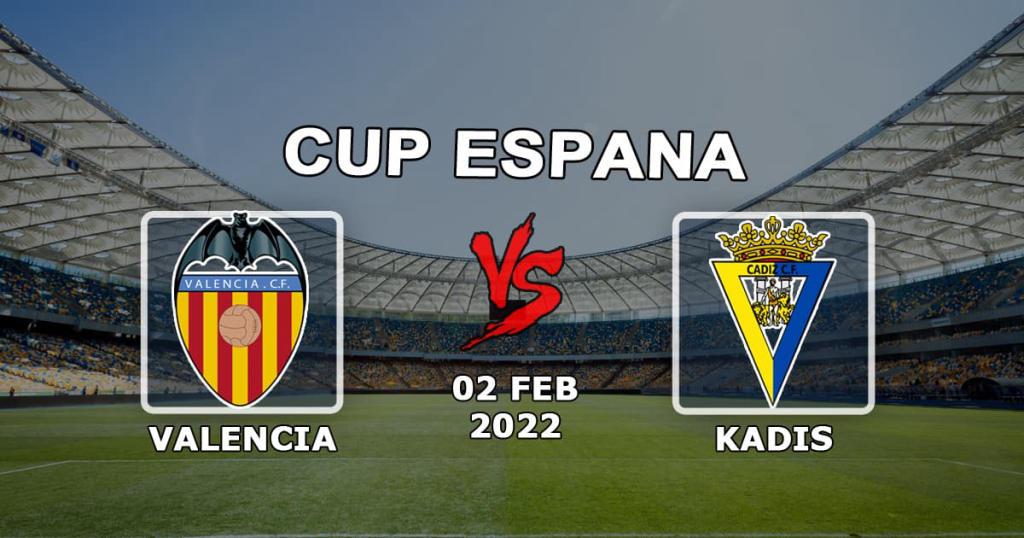 Valencia - Cadiz: forudsigelse og spil på 1/4 Spanish Cup - 02.02.2022