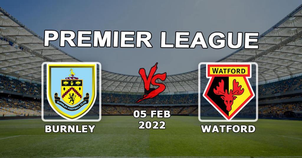Burnley - Watford: forudsigelse og væddemål på Premier League-kampen - 05.02.2022