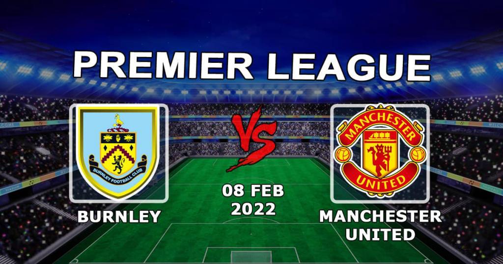 Burnley - Manchester United: forudsigelse og væddemål på Premier League-kampen - 08.02.2022