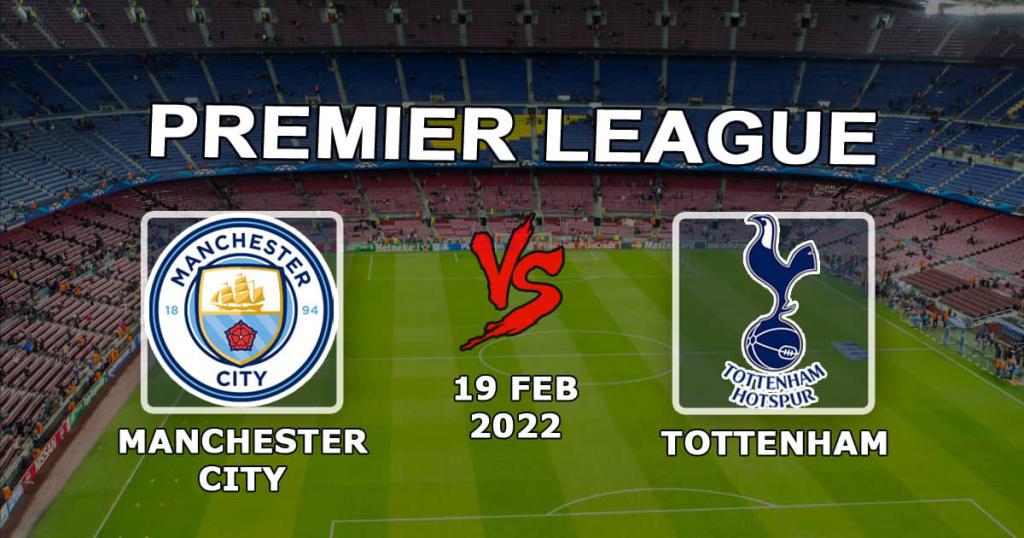 Manchester City - Tottenham: forudsigelse og væddemål på Premier League-kampen - 19.02.2022