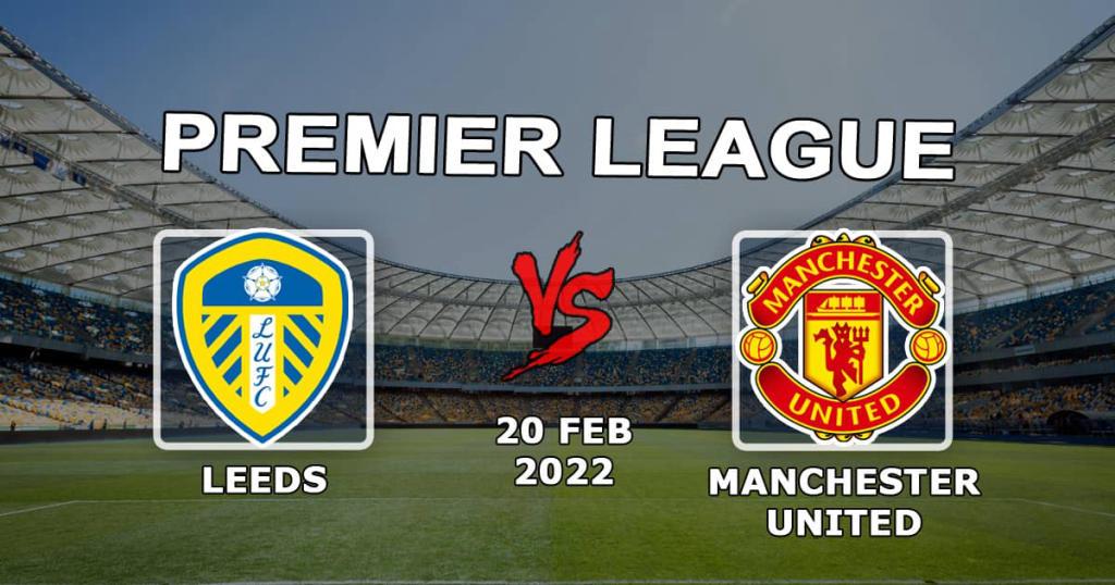 Leeds - Manchester United: forudsigelse og væddemål på Premier League-kampen - 20.02.2022