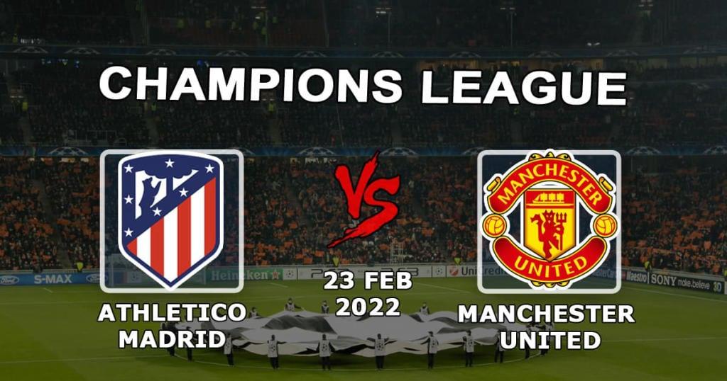 Atletico Madrid vs Manchester United: Champions League forudsigelse og væddemål - 23.02.2022