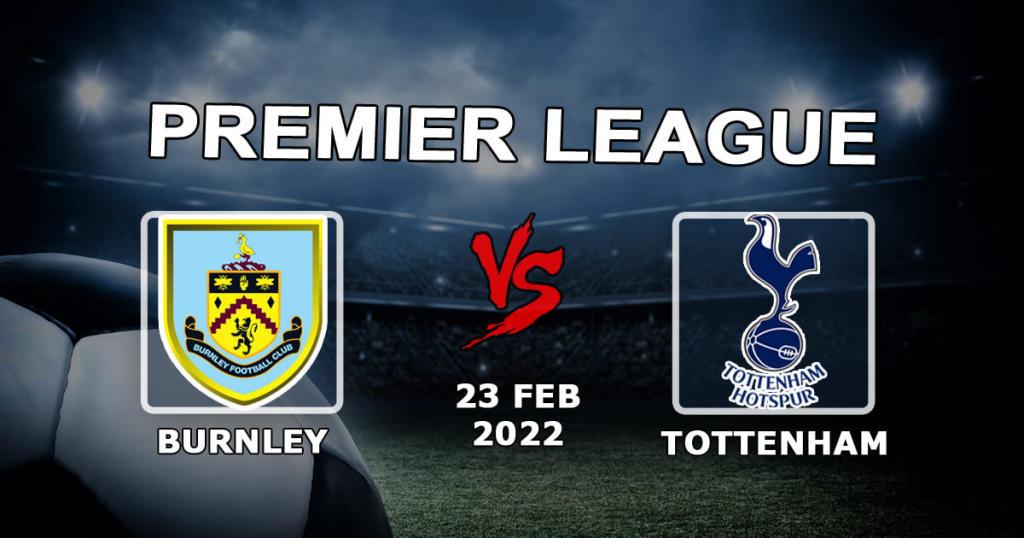 Burnley - Tottenham: forudsigelse og væddemål på Premier League-kampen - 23.02.2022