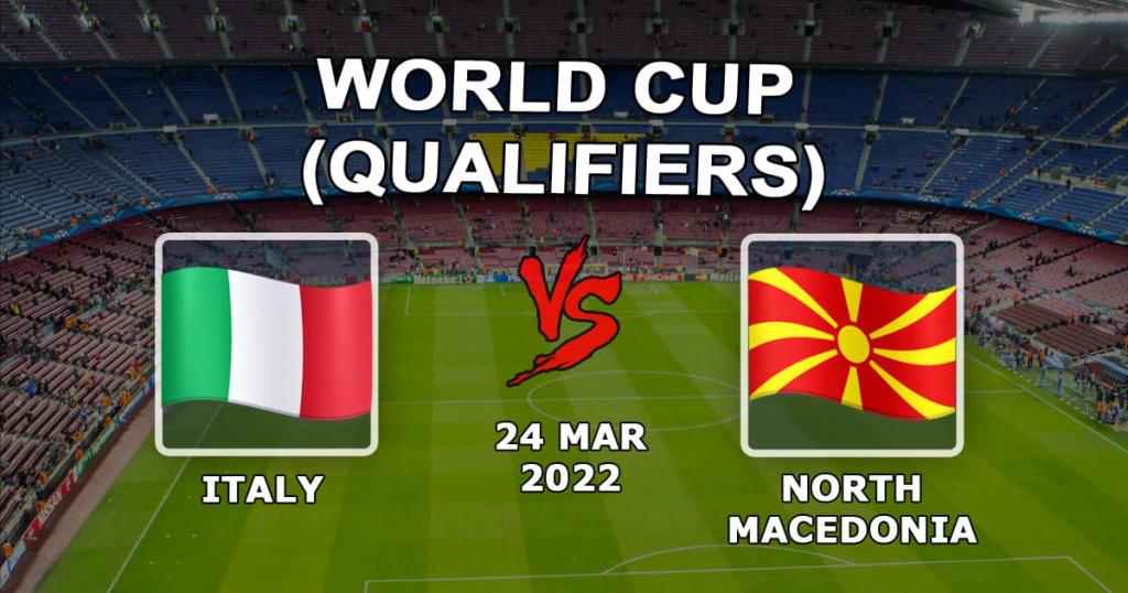 Italien - Nordmakedonien: forudsigelse og væddemål på VM-kvalifikationen - 24.03.2022