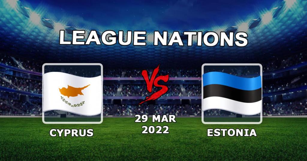Cypern - Estland: forudsigelse og væddemål på kampen i League of Nations - 29/03/2022