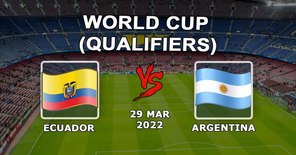 Ecuador - Argentina: forudsigelse og væddemål på kampen i VM-kvalifikationen - 30.03.2022