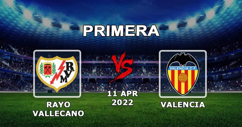 Rayo Vallecano - Valenia: forudsigelse og væddemål på kampeksempler - 11.04.2022