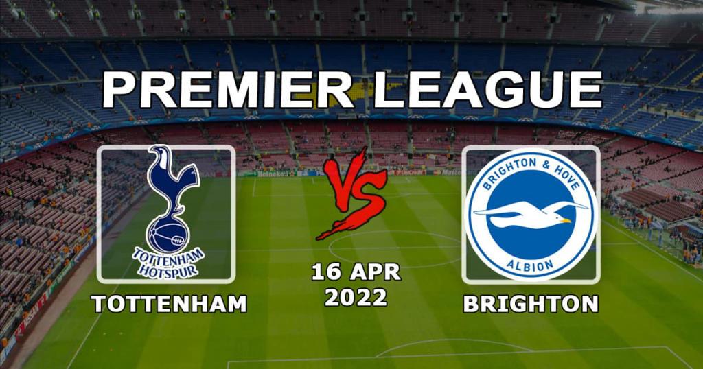 Tottenham - Brighton: forudsigelse og væddemål på Premier League-kampen - 16.04.2022