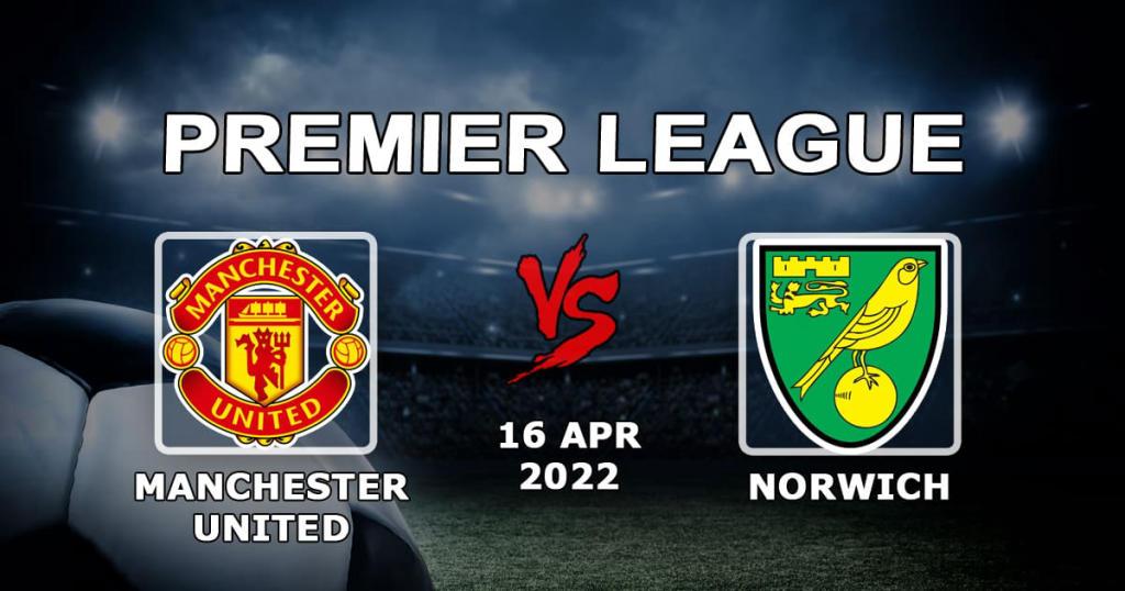 Manchester United - Norwich: forudsigelse og spil på Premier League-kampen - 16.04.2022