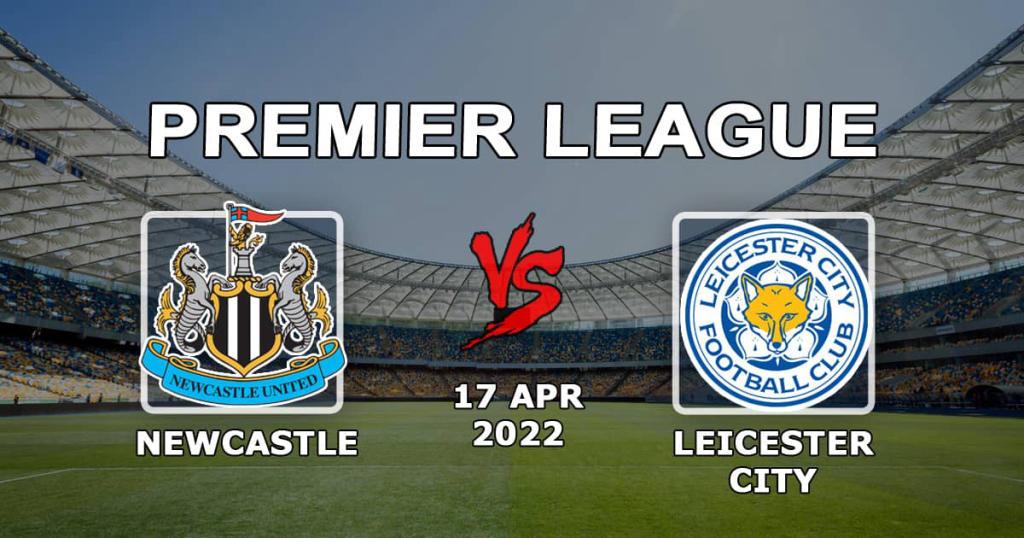 Newcastle - Leicester: forudsigelse og spil på Premier League-kampen - 17.04.2022