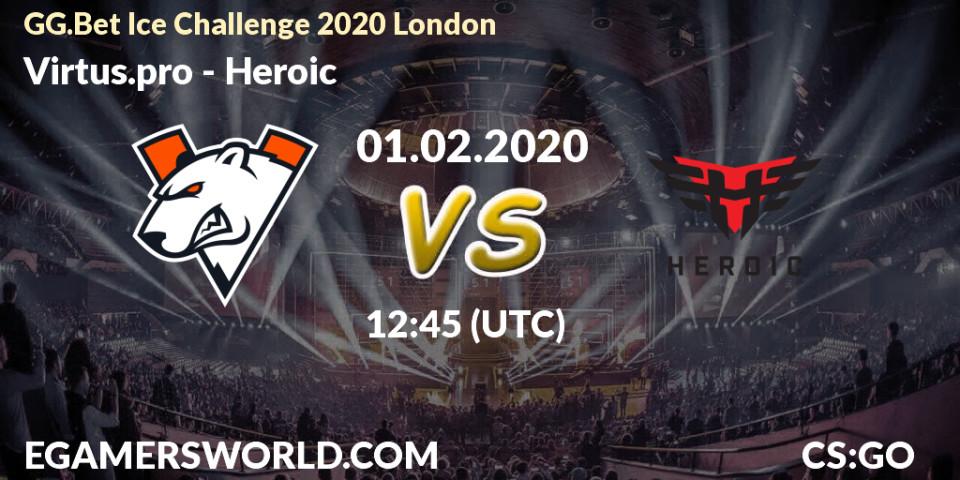 Heroic vs Virtus.pro: Match Prediction. 01.02.20, CS2 (CS:GO), GG.Bet Ice Challenge 2020 London