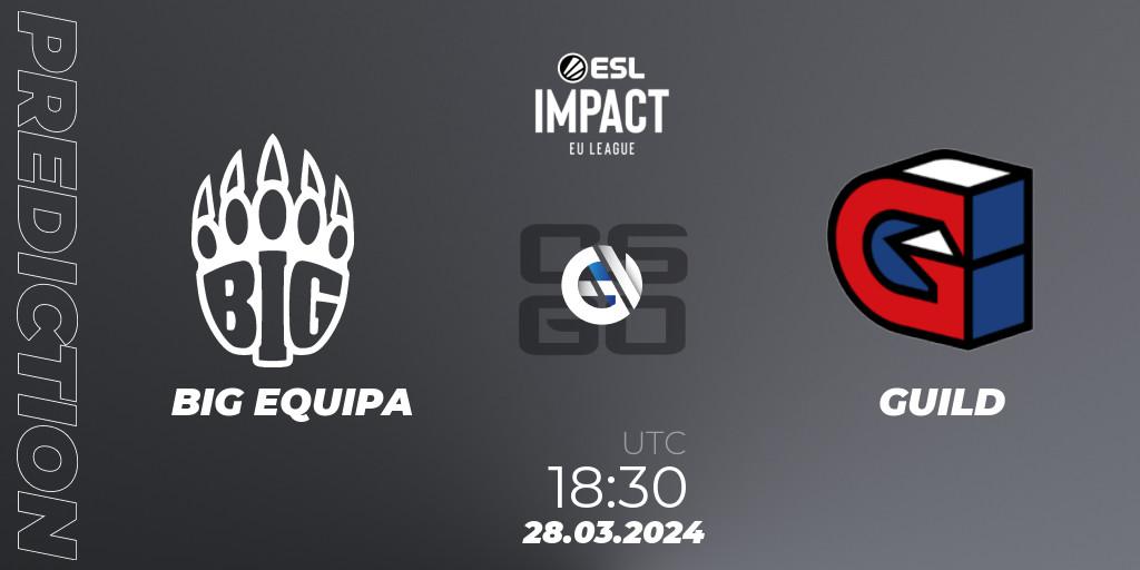 BIG EQUIPA vs GUILD: Match Prediction. 28.03.24, CS2 (CS:GO), ESL Impact League Season 5: Europe