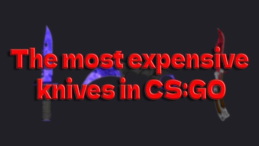 De dyreste CS:GO knive i 2022